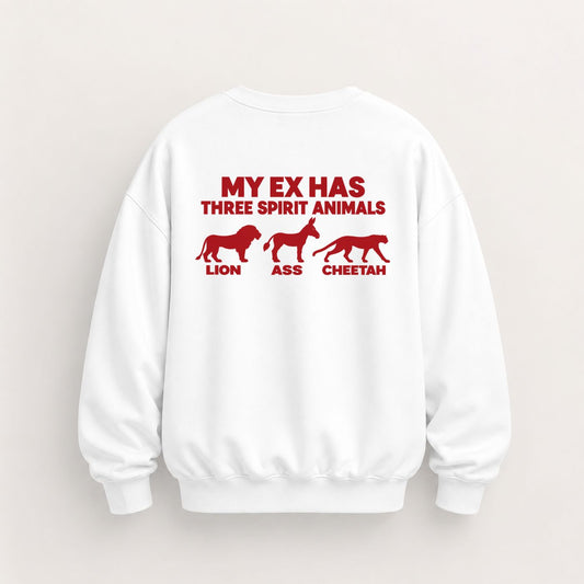 MY EX HAS THREE SPIRIT ANIMALS SWEATSHIRT (BACK PRINT)