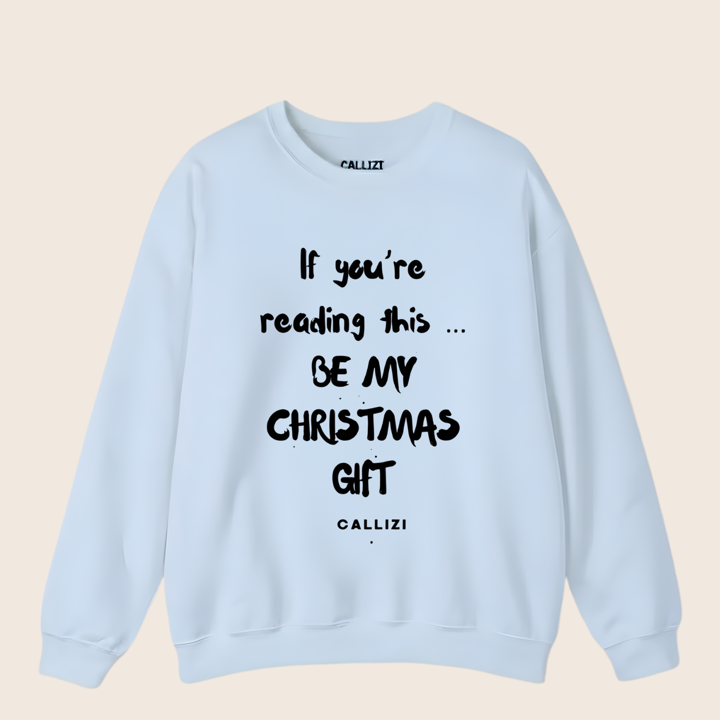 "Be My Christmas Gift" Flirty Holiday Sweatshirt (Front Print)
