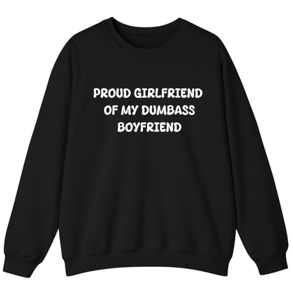 PROUD GIRLFRIEND OF DUMBASS BOYFRIEND Unisex Sweatshirt (Front Print)