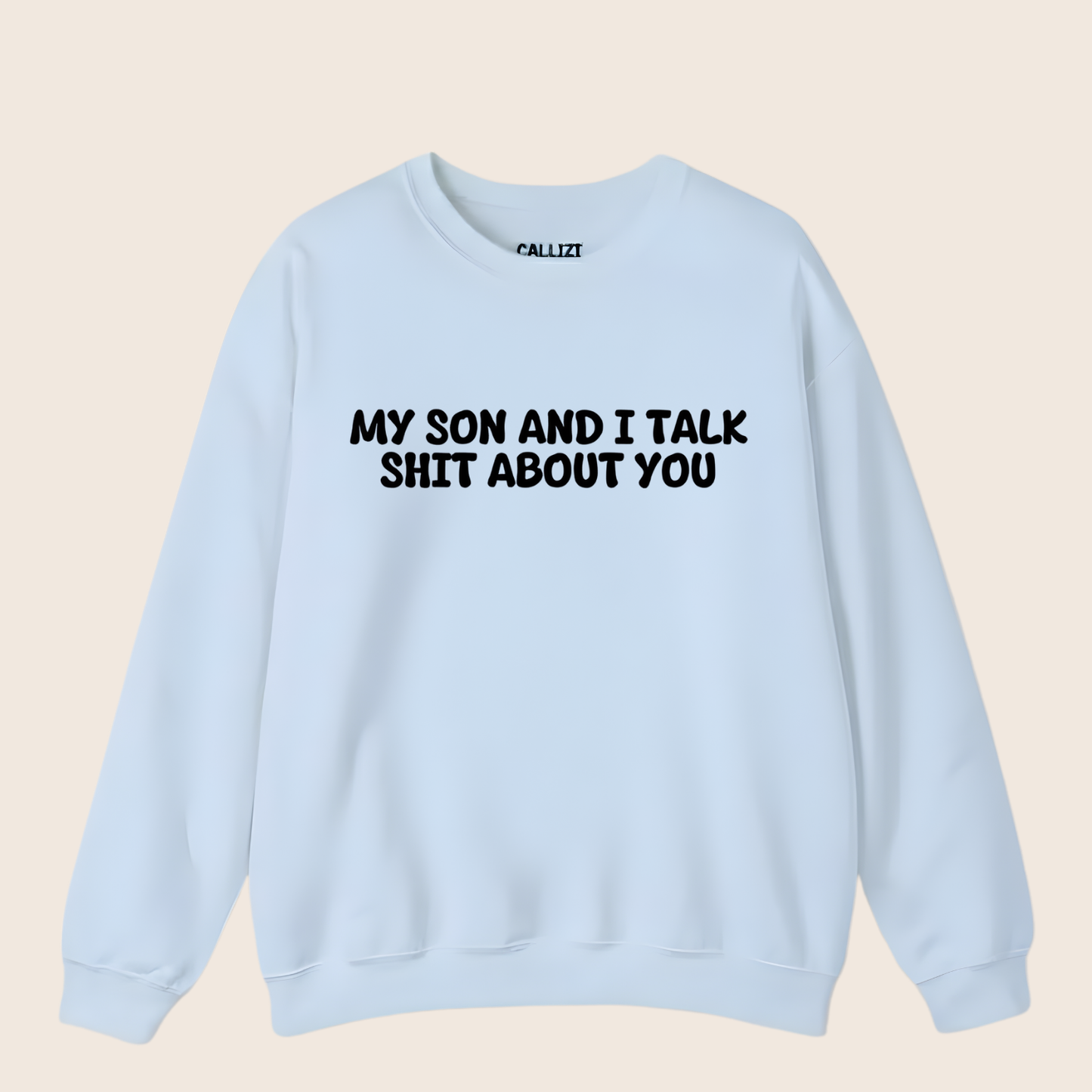 My Son and I Talk Smack About You Sweatshirt