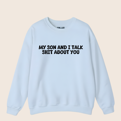 My Son and I Talk Smack About You Sweatshirt