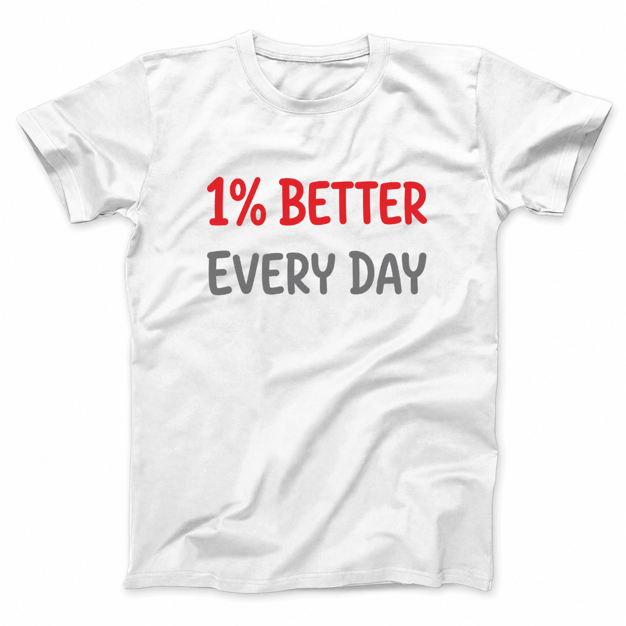 1% BETTER EVERY DAY T - SHIRT (FRONT PRINT)