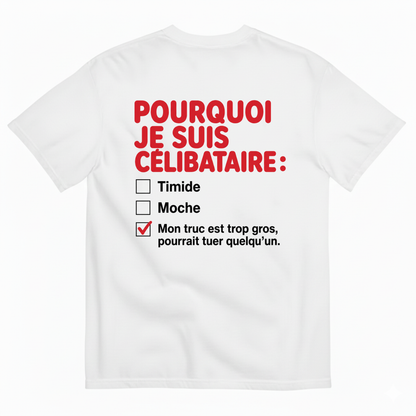 POURQUOI JE SUIS CÉLIBATAIRE T-SHIRT (BACK PRINT)