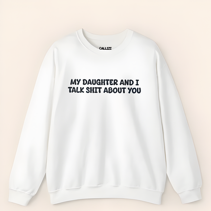 Unisex Black Crewneck Sweatshirt – “My Daughter and I Talk Smack About You” – Funny Parenting Slogan