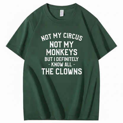Not My Circus Not My Monkeys But I Definitely Know Nanny T-Shirt (Front Print)