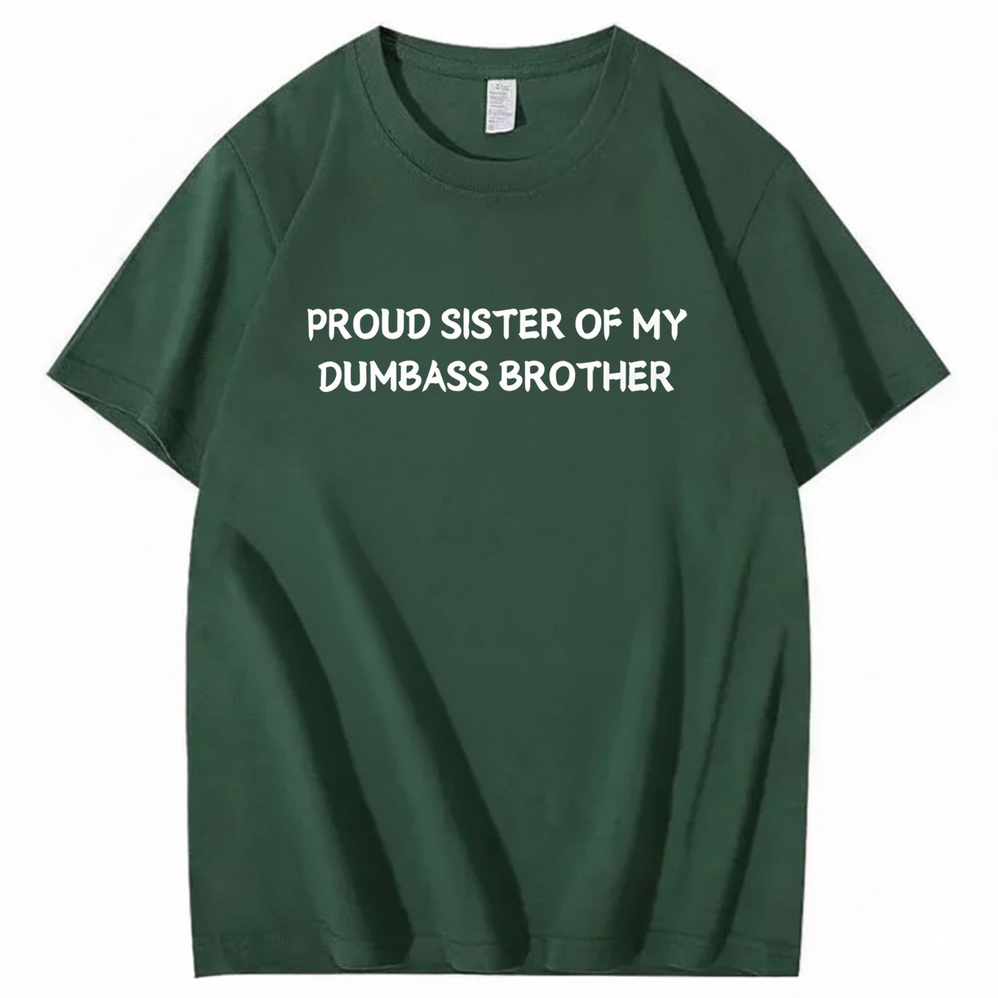 Proud Sister of my Dumbass Brother T-shirt
