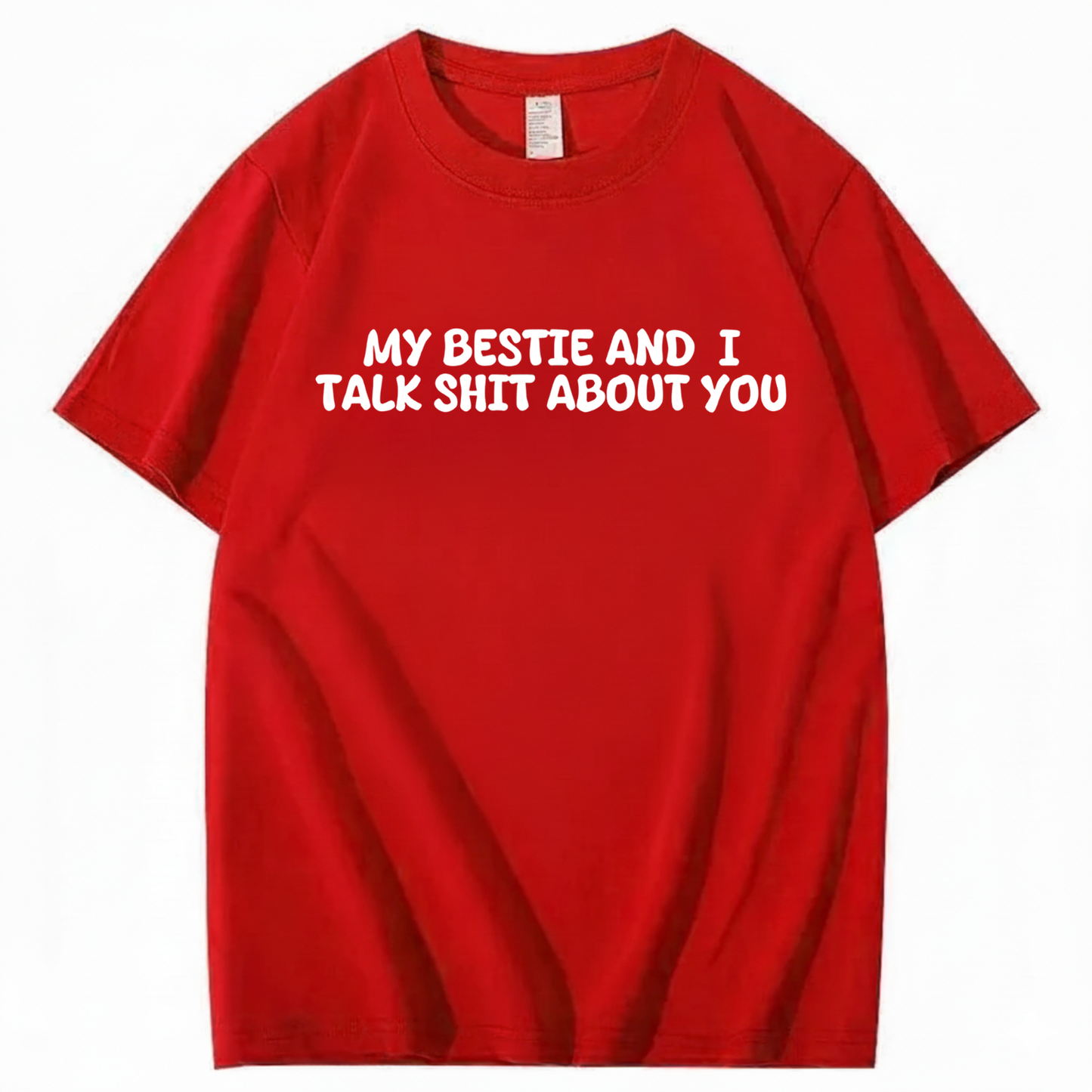 My Bestie and I Talk Shit about You T-shirt (Front Print)