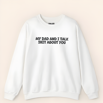 Unisex Crewneck Sweatshirt “My Dad and I Talk Sh*t About You” – Black, Funny Slogan, Relaxed Fit
