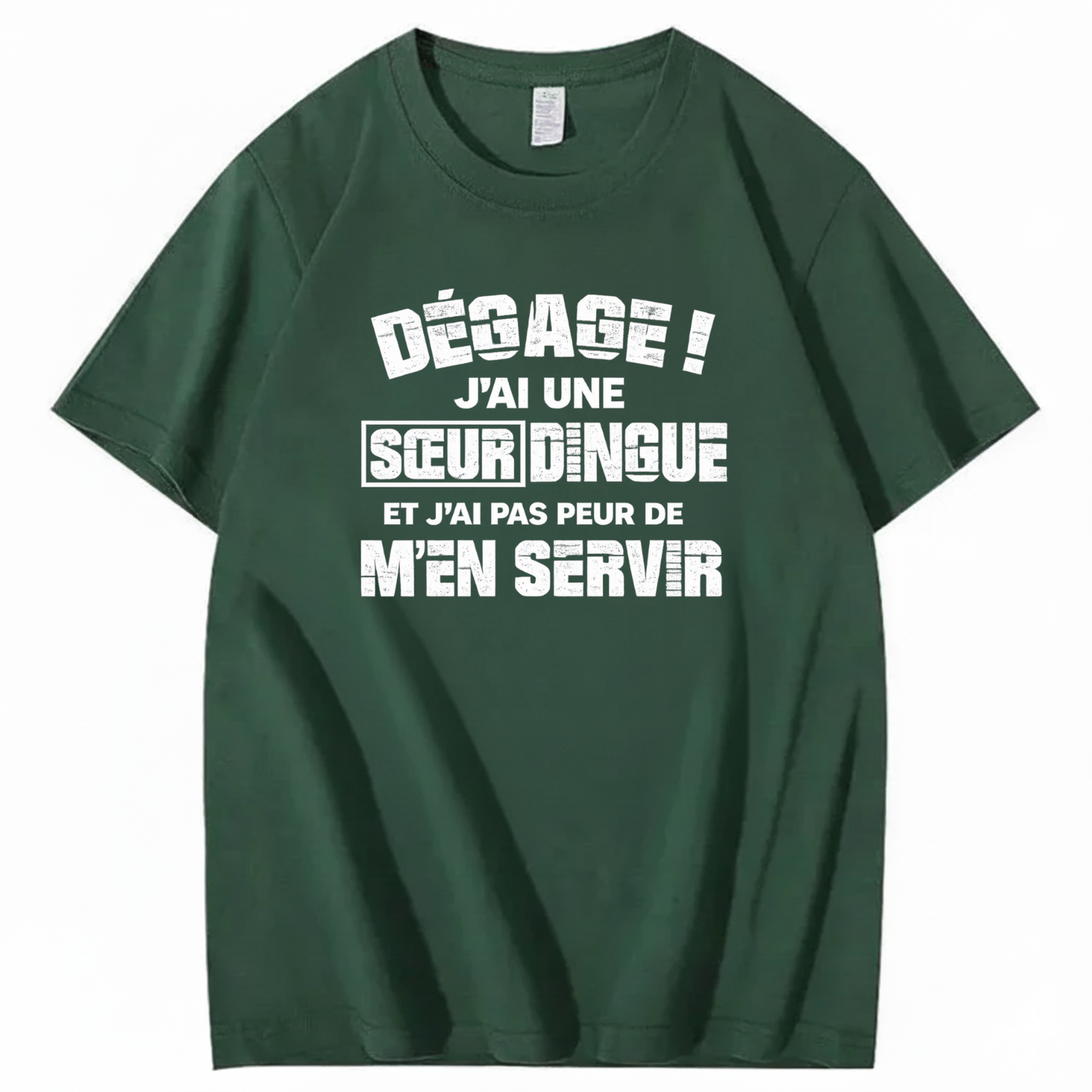 DÉGAGE J’AI UNE SŒUR DINGUE ET J’AI PAS PEUR DE M’EN SERVIR T-SHIRT (FRONT PRINT)