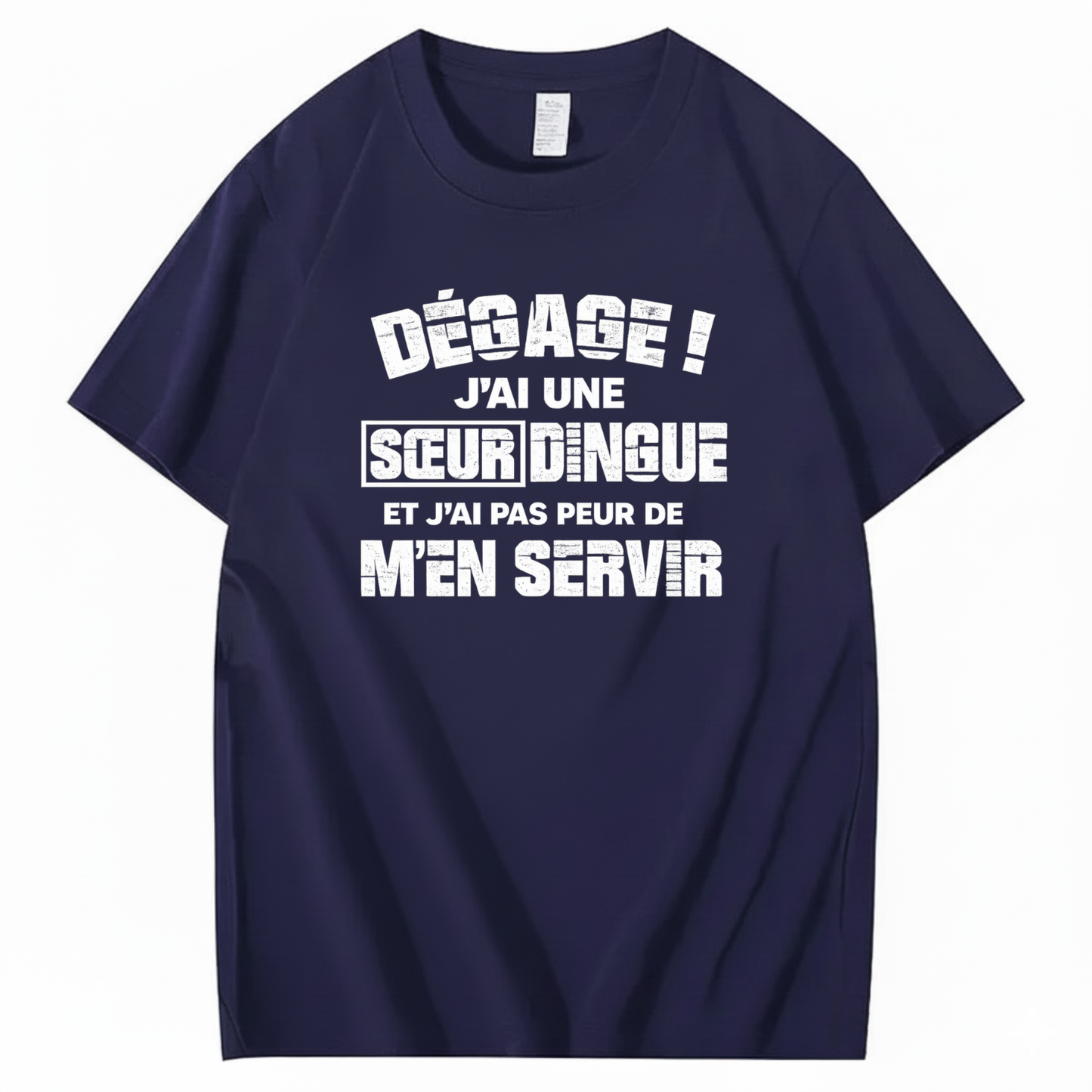 DÉGAGE J’AI UNE SŒUR DINGUE ET J’AI PAS PEUR DE M’EN SERVIR T-SHIRT (FRONT PRINT)
