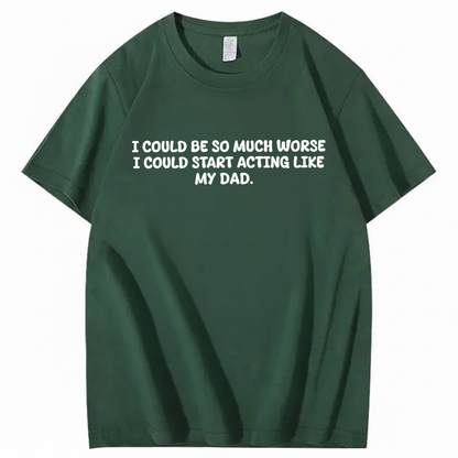 Acting Like My Dad T-shirt