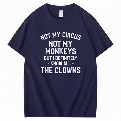 Not My Circus Not My Monkeys But I Definitely Know Nanny T-Shirt (Front Print)