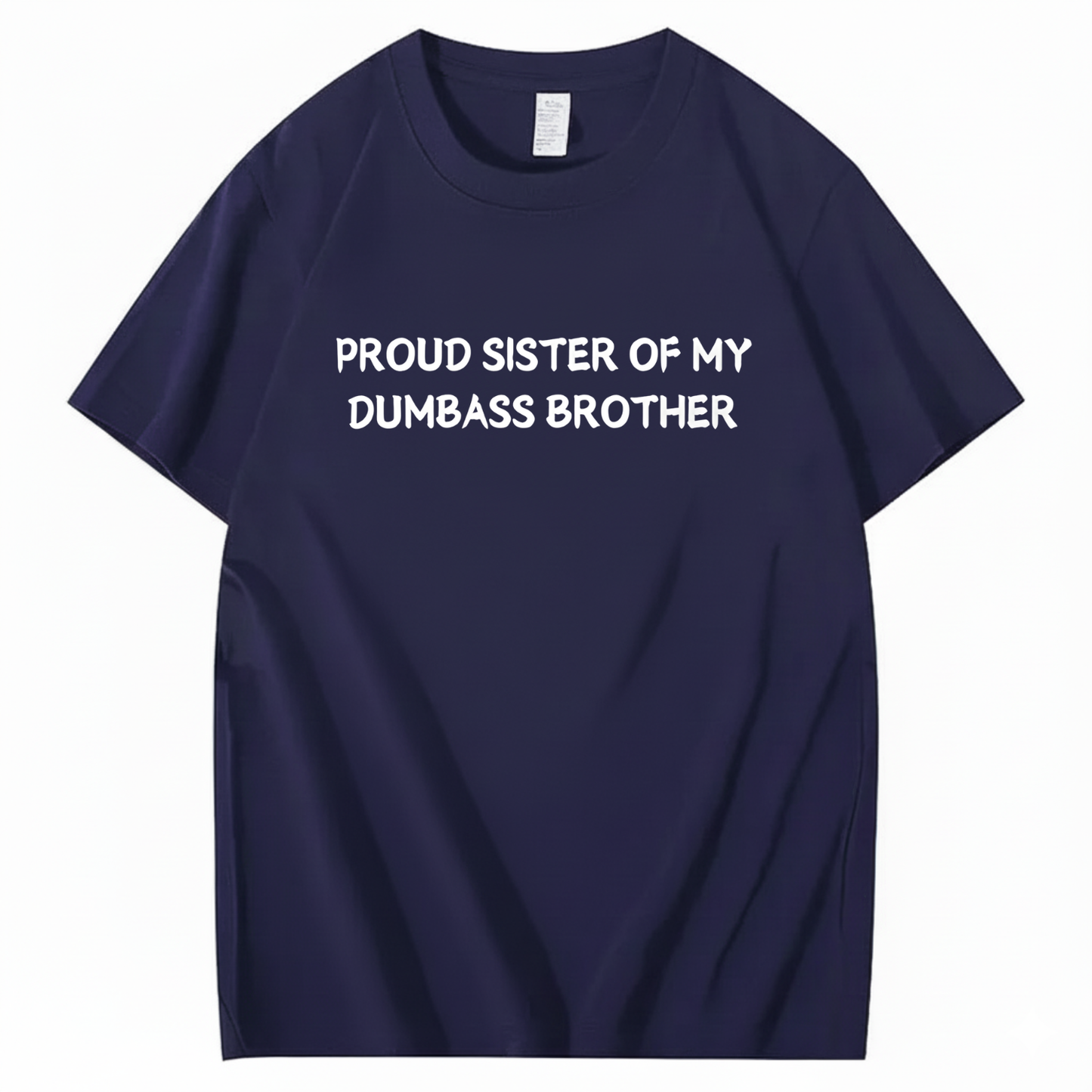 Proud Sister of my Dumbass Brother T-shirt