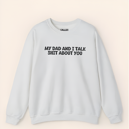 Unisex Crewneck Sweatshirt “My Dad and I Talk Sh*t About You” – Black, Funny Slogan, Relaxed Fit