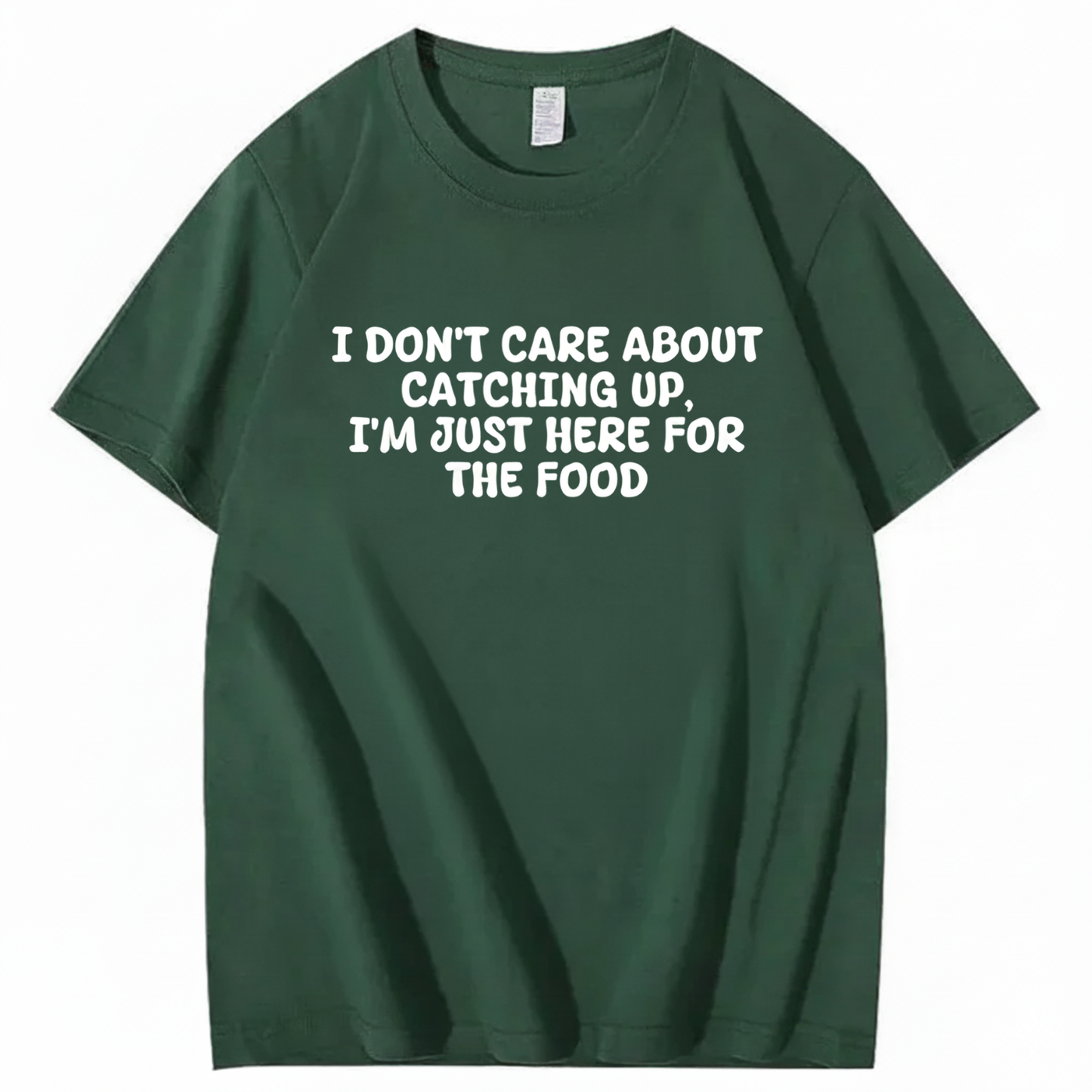 I'm Just Here For The Food T-shirt (Front Print)