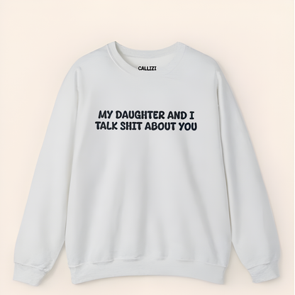 Unisex Black Crewneck Sweatshirt – “My Daughter and I Talk Smack About You” – Funny Parenting Slogan