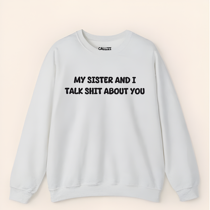 Unisex Crewneck “My Sister and I Talk Smack About You” – Black, Funny Slogan Sweatshirt, Long Sleeve
