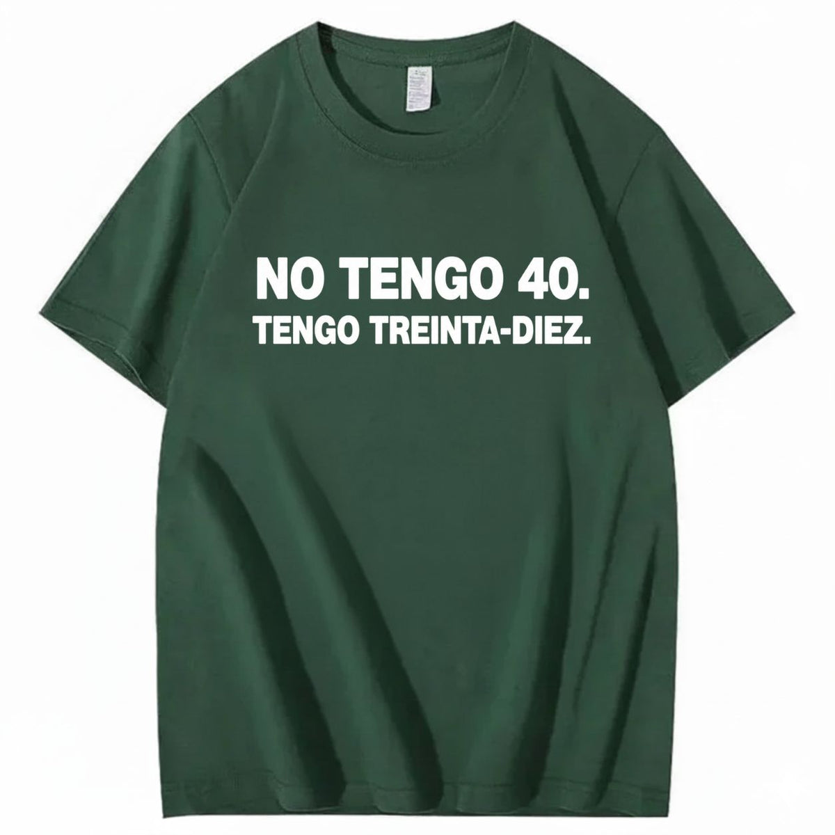 NO TENGO 40. TENGO TREINTA-DIEZ T-SHIRT (FRONT PRINT)