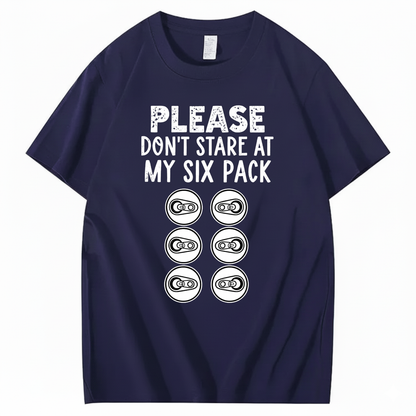 PLEASE DON’T STARE AT MY SIX PACK T-SHIRT (FRONT PRINT)
