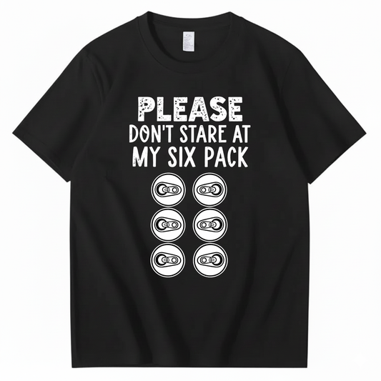 PLEASE DON’T STARE AT MY SIX PACK T-SHIRT (FRONT PRINT)