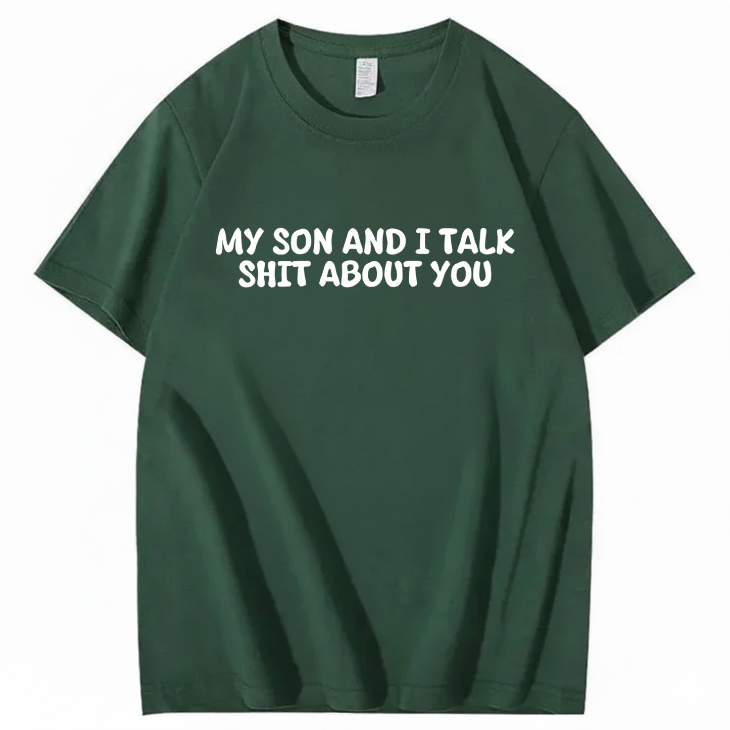 My Son and I Talk Shit about You T-shirt (Front Print)