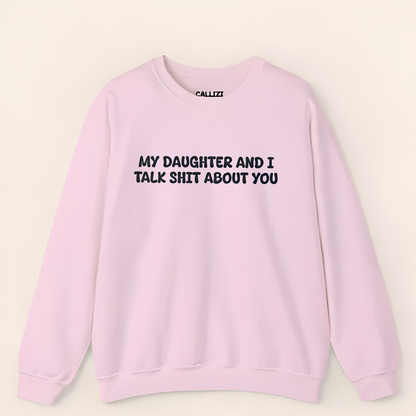 Unisex Black Crewneck Sweatshirt – “My Daughter and I Talk Smack About You” – Funny Parenting Slogan
