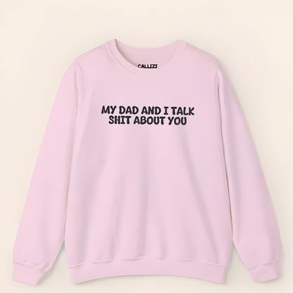 Unisex Crewneck Sweatshirt “My Dad and I Talk Sh*t About You” – Black, Funny Slogan, Relaxed Fit