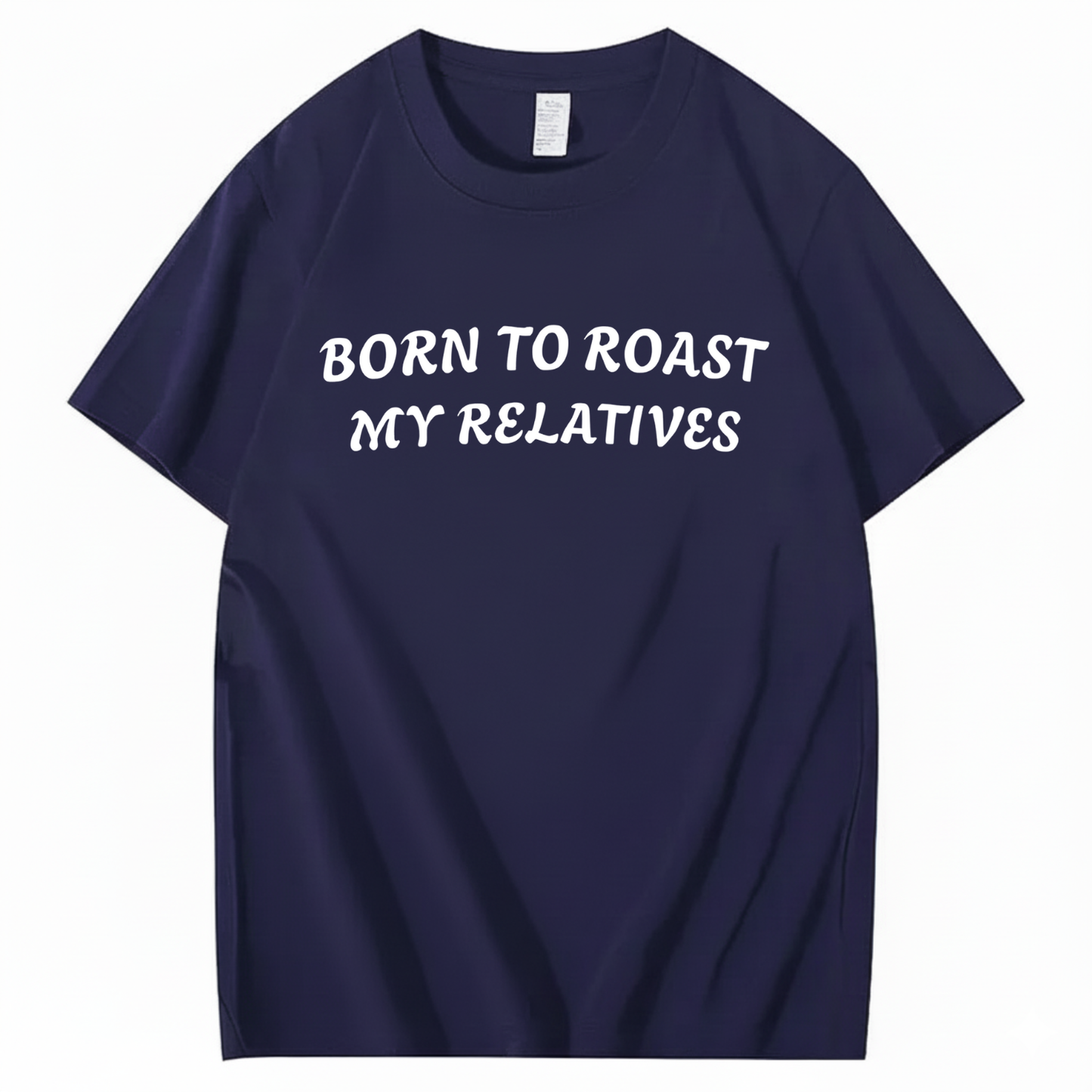 Born To Roast My Relatives T-shirt