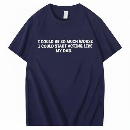Acting Like My Dad T-shirt