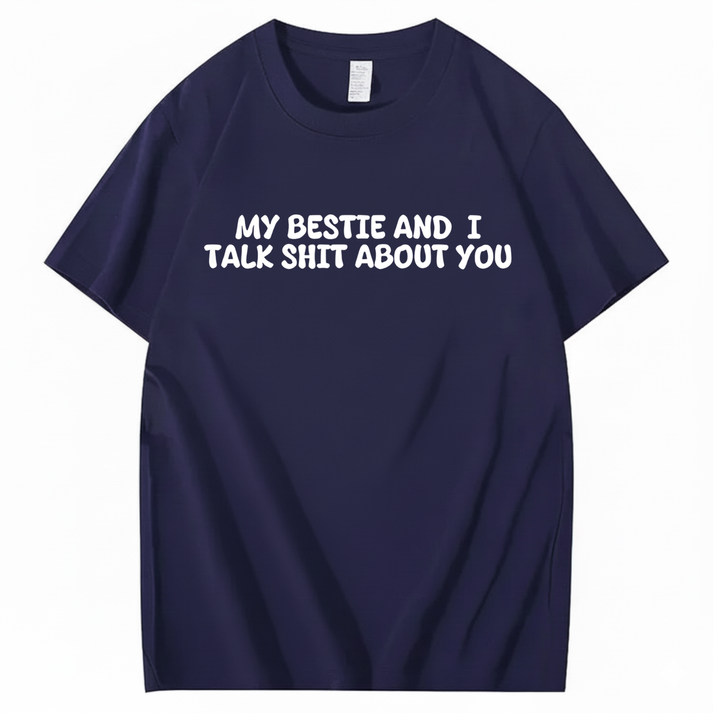 My Bestie and I Talk Shit about You T-shirt (Front Print)