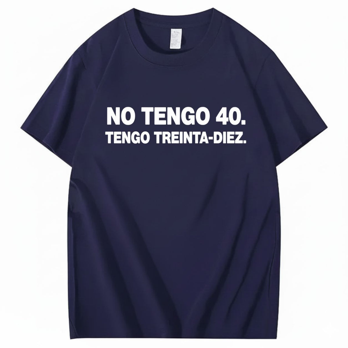 NO TENGO 40. TENGO TREINTA-DIEZ T-SHIRT (FRONT PRINT)
