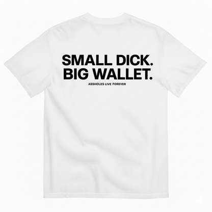 SMALL DICK. BIG WALLET T-SHIRT (BACK PRINT)