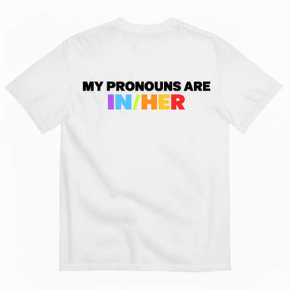MY PRONOUNS ARE IN/HER T-SHIRT (BACK PRINT)