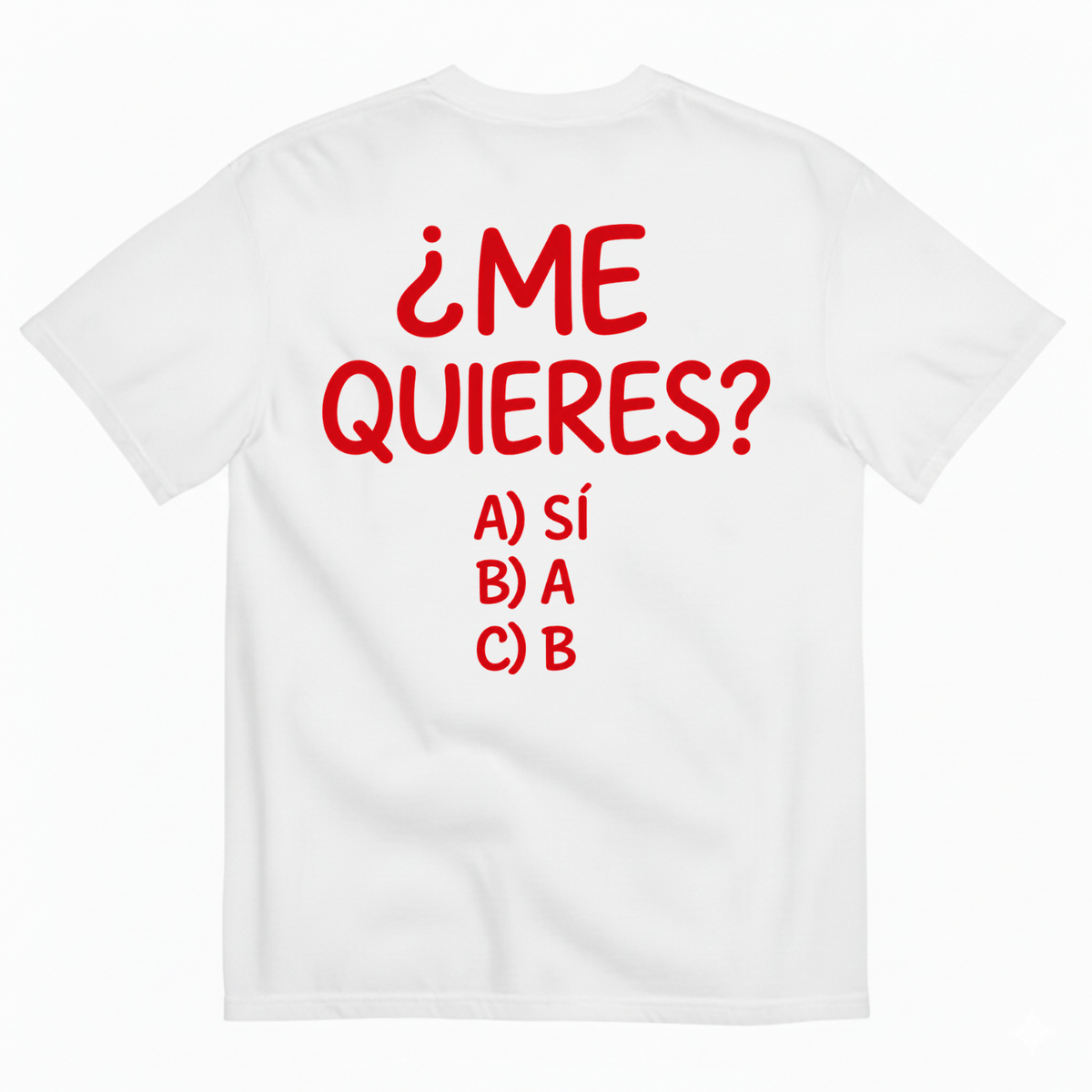 ¿ME QUIERES? T-SHIRT (BACK PRINT)