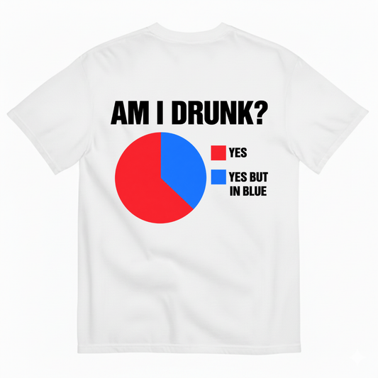 AM I DRUNK? T-SHIRT (BACK PRINT)