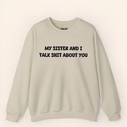 Unisex Crewneck “My Sister and I Talk Smack About You” – Black, Funny Slogan Sweatshirt, Long Sleeve