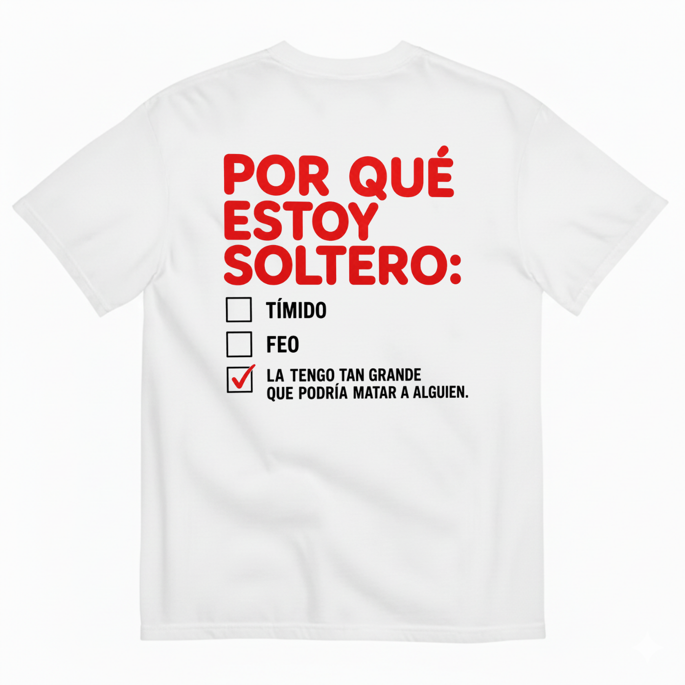 POR QUÉ ESTOY SOLTERO T-SHIRT (BACK PRINT)