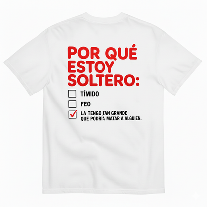 POR QUÉ ESTOY SOLTERO T-SHIRT (BACK PRINT)