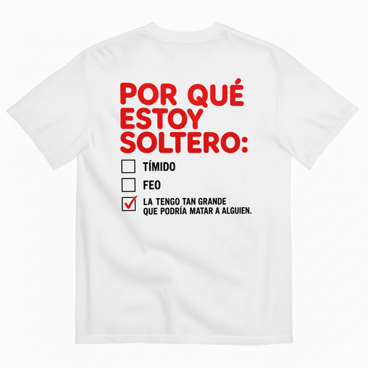 POR QUÉ ESTOY SOLTERO T-SHIRT (BACK PRINT)