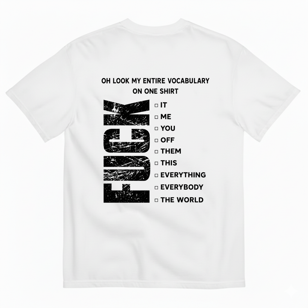 OH LOOK MY ENTIRE VOCABULARY ON ONE SHIRT T-SHIRT (BACK PRINT)
