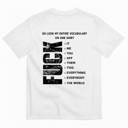 OH LOOK MY ENTIRE VOCABULARY ON ONE SHIRT T-SHIRT (BACK PRINT)