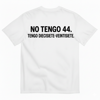 NO TENGO 44. TENGO DIECISIETE-VEINTISIETE T-SHIRT (BACK PRINT)