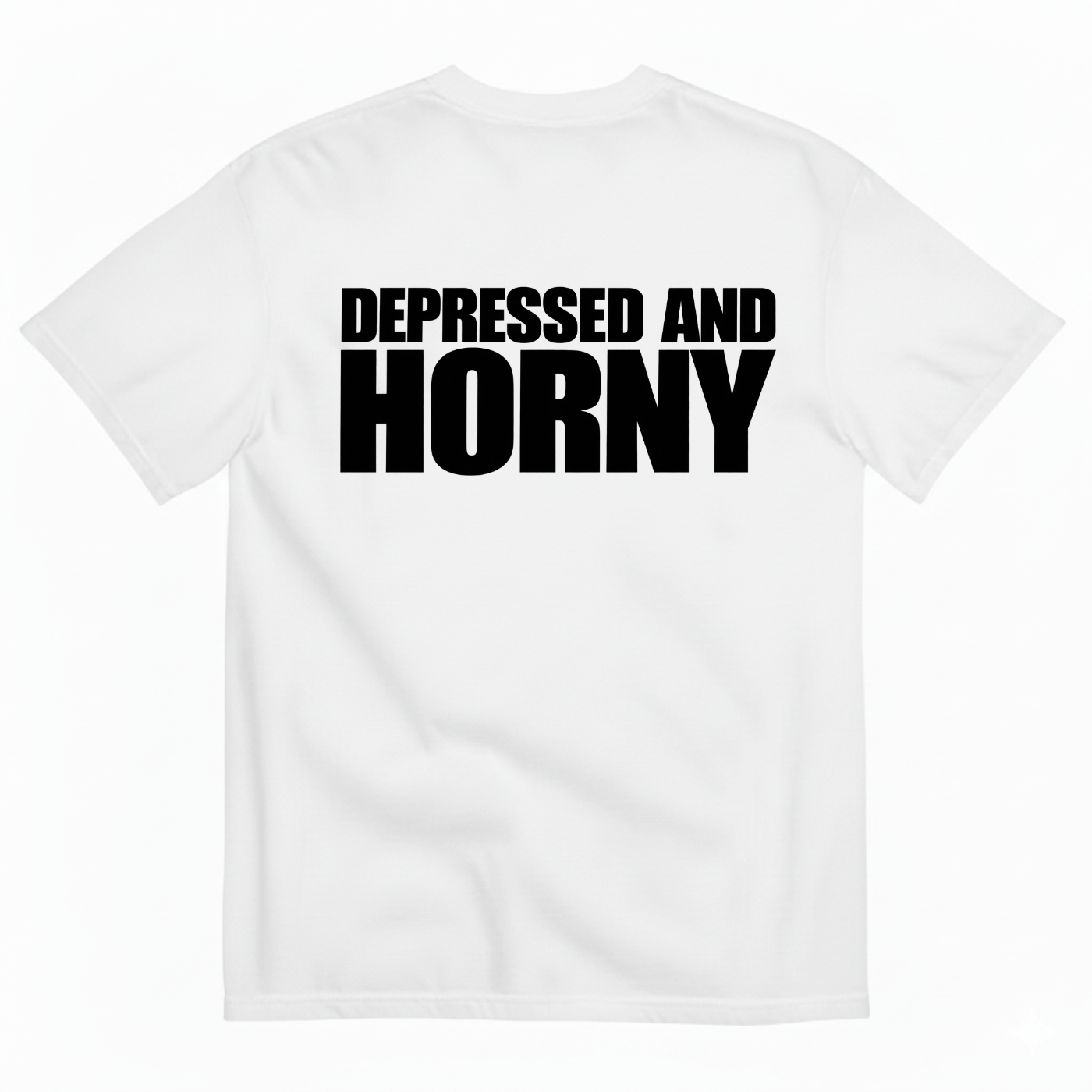 DEPRESSED AND HORNY T-SHIRT (BACK PRINT)