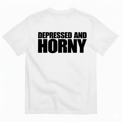 DEPRESSED AND HORNY T-SHIRT (BACK PRINT)