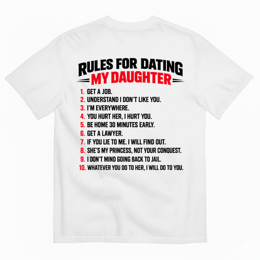 RULES FOR DATING MY DAUGHTER T-SHIRT (BACK PRINT)