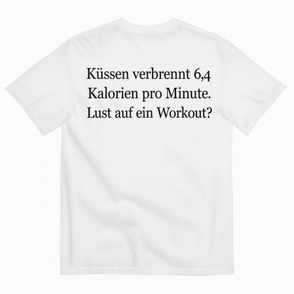 KÜSSEN VERBRENNT 6,4 KALORIEN PRO MINUTE LUST AUF EIN WORKOUT T-SHIRT (BACK PRINT)