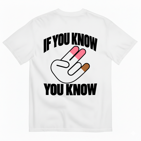 IF YOU KNOW YOU KNOW T-SHIRT (BACK PRINT)