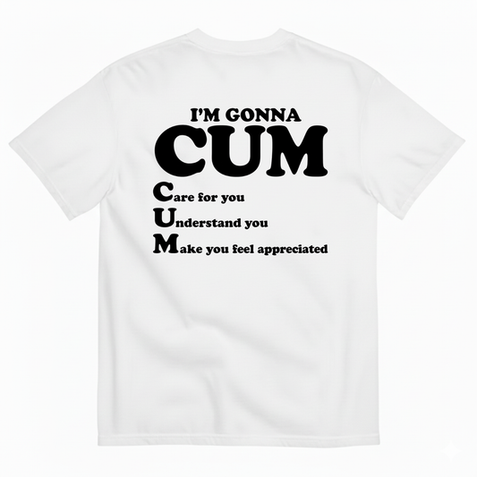 I’M GONNA CUM T-SHIRT (BACK PRINT)