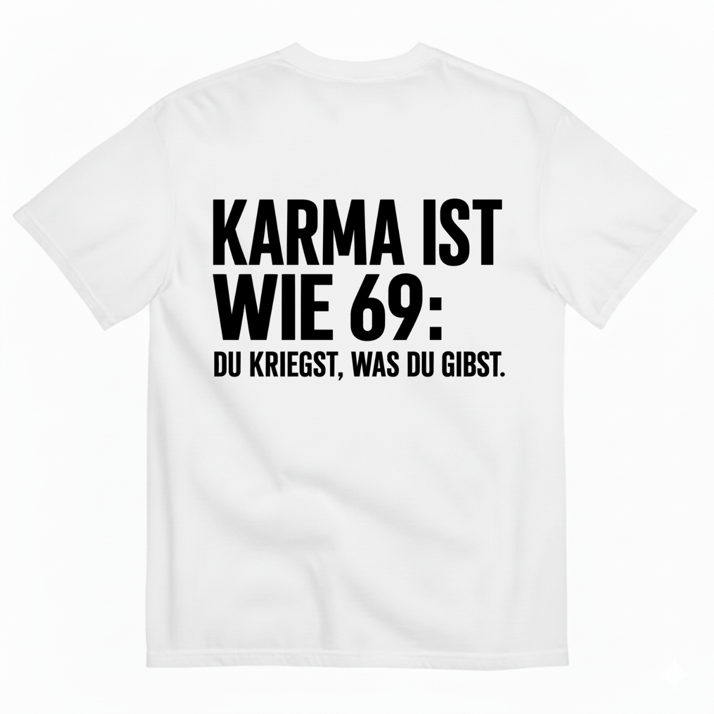 KARMA IST WIE 69 T-SHIRT (BACK PRINT)
