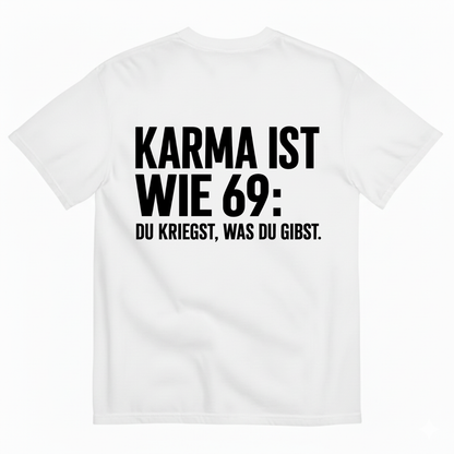 KARMA IST WIE 69 T-SHIRT (BACK PRINT)